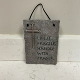 Life is Fragile Handle with Prayer Plaque