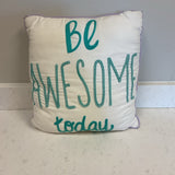 Be Awesome Today Pillow