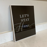 Lets Stay Home Sign